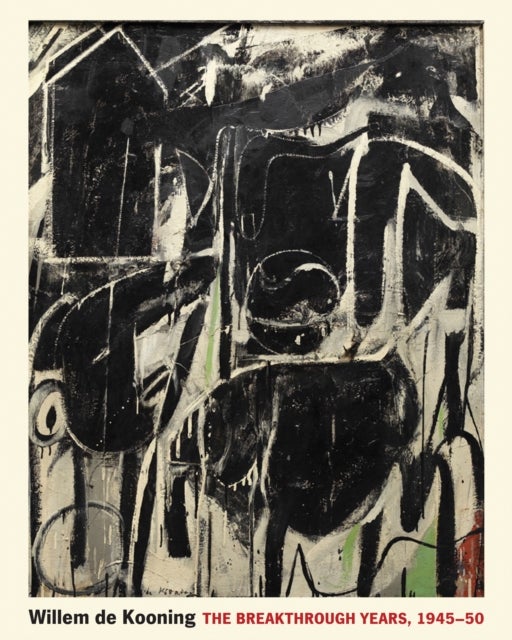 Willem de Kooning - The Breakthrough Years, 1945–50