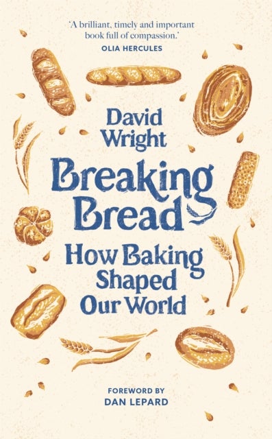 Breaking Bread - How Baking Shaped Our World