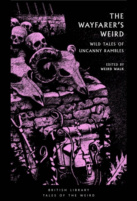 The Wayfarer's Weird - Wild Tales of Uncanny Rambles