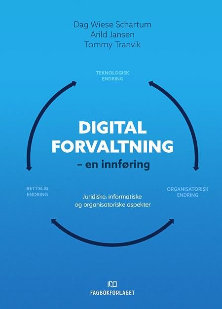 Digital forvaltning - en innføring : juridiske, informatiske og organisatoriske aspekter