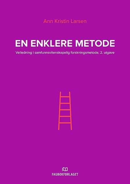 En enklere metode - veiledning i samfunnsvitenskapelig forskningsmetode