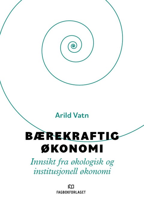 Bærekraftig økonomi - innsikt fra økologisk og institusjonell økonomi