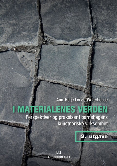 I materialenes verden - perspektiver og praksiser i barnehagens kunstneriske virksomhet