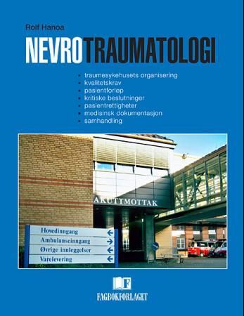 Nevrotraumatologi - traumesykehusets organisering, kvalitetskrav, pasientforløp, kritiske beslutninger, pasientrettigheter, medisinsk dokumentasjon, samhandling