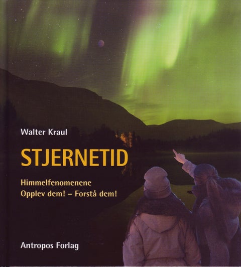 Stjernetid - himmelfenomenene : opplev dem! - forstå dem!
