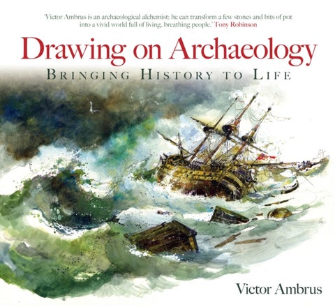 Drawing on Archaeology - Bringing History to Life