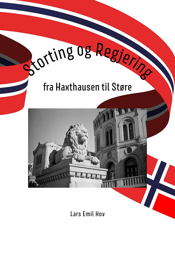Storting og regjering - fra Haxthausen til Støre