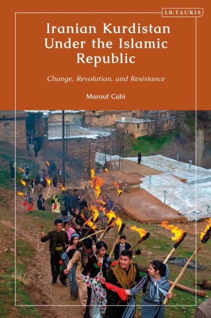 Iranian Kurdistan Under the Islamic Republic - Change, Revolution, and Resistance