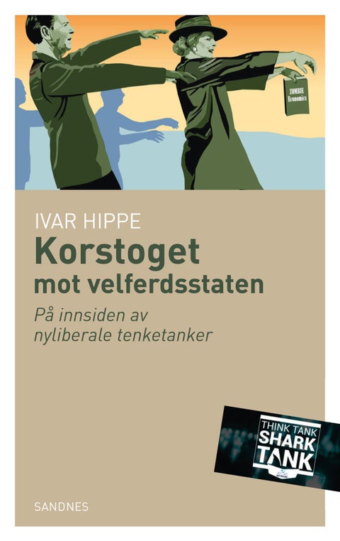 Korstoget mot velferdsstaten - på innsiden av nyliberale tenketanker