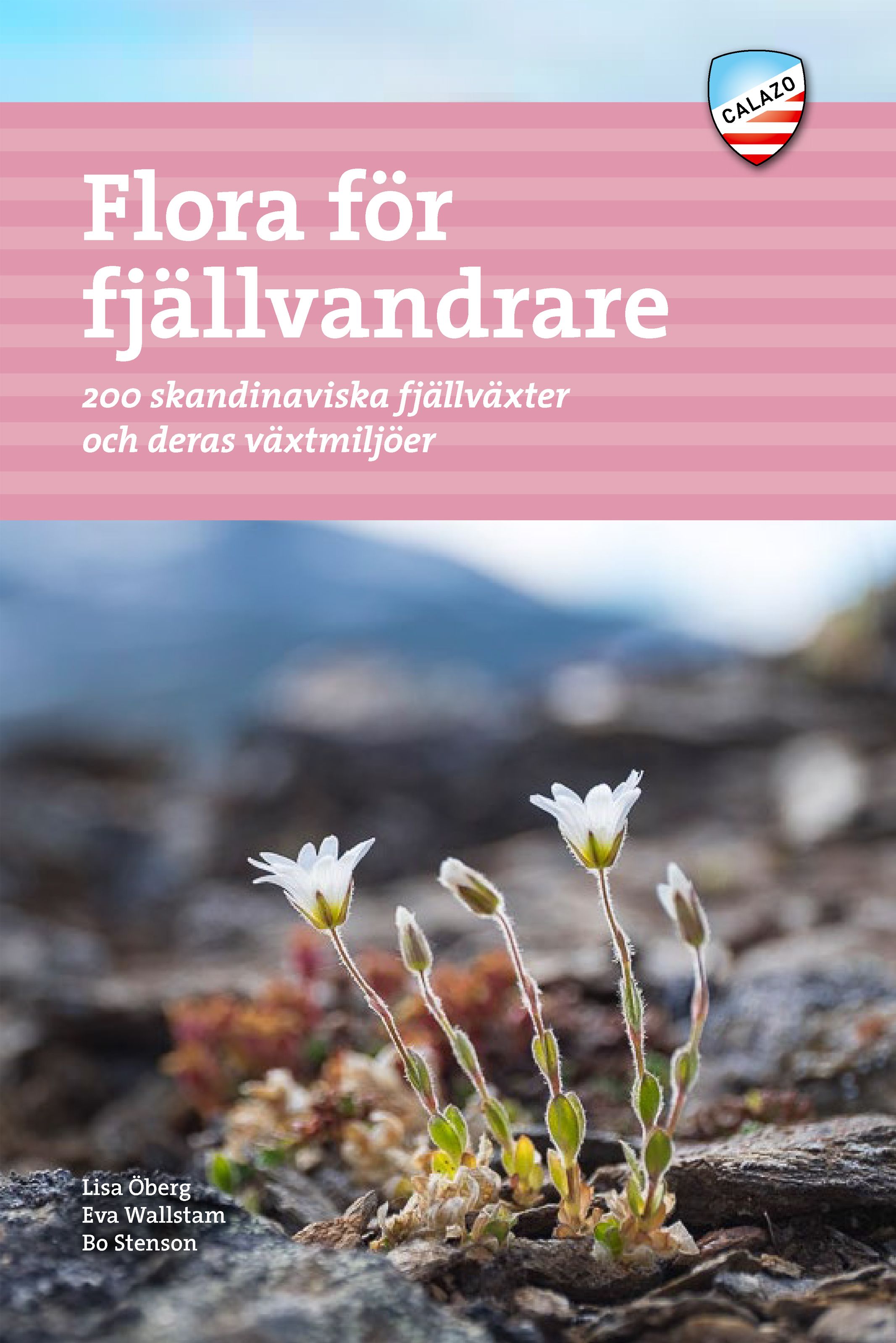 Flora för fjällvandrare - 200 skandinaviska fjällväxter och deras växtmiljö