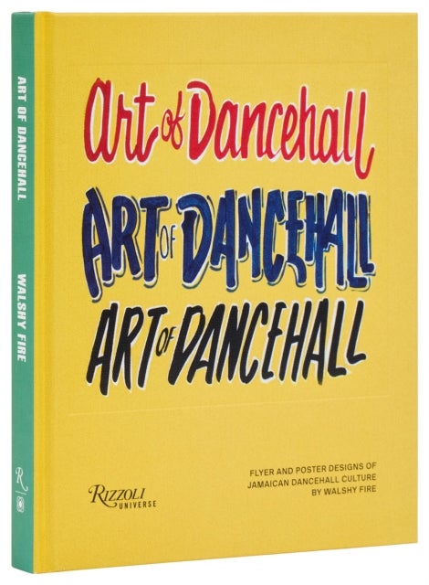 The Art of Dancehall - Posters and Flyers of Soundsystem Culture