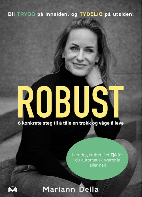 Robust - 6 konkrete steg til å tåle en trøkk og våge å leve : lær deg kraften i et tja før du automatisk svarer ja eller nei