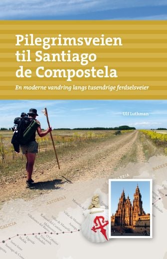 Pilegrimsveien til Santiago de Compostela - en moderne vandring langs tusenårige ferdselsveier