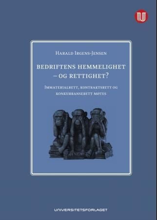 Bedriftens hemmelighet - og rettighet? - immaterialrett, kontraktsrett og konkurranserett møtes