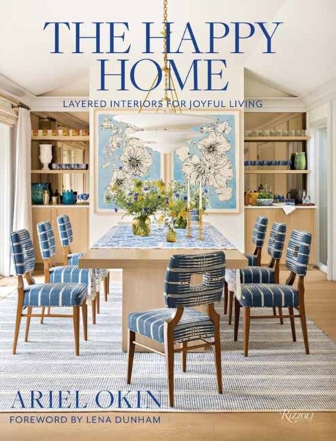 The Happy Home - Layered Interiors for Joyful Living