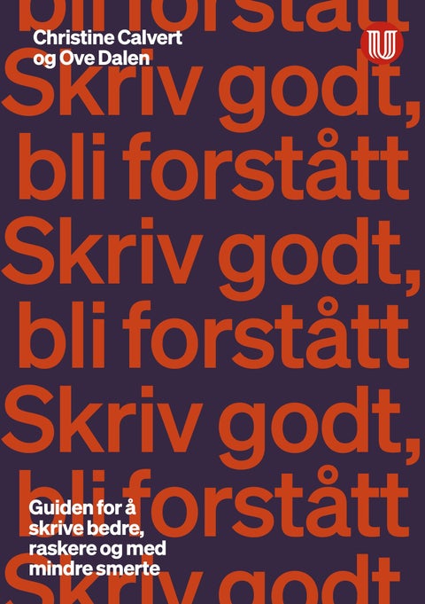 Skriv godt, bli forstått - guiden for å skrive bedre, raskere og med mindre smerte