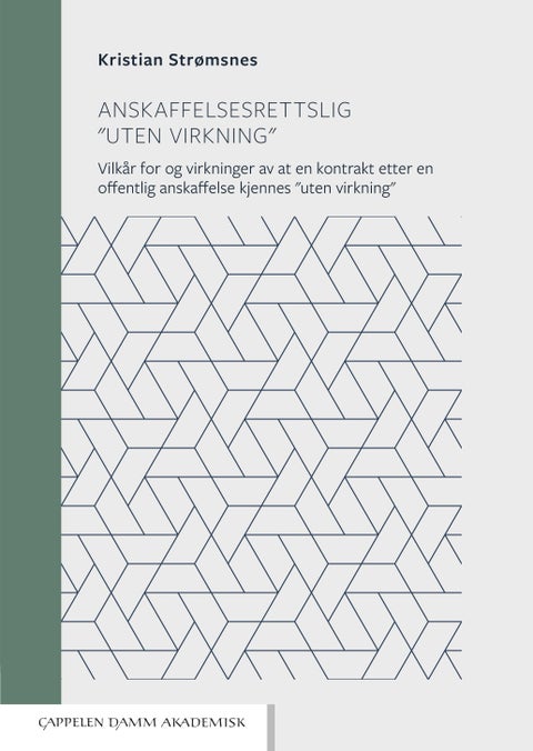 Anskaffelsesrettslig "uten virkning" - vilkår for og virkninger av at en kontrakt etter en offentlig anskaffelse kjennes "uten virkning"
