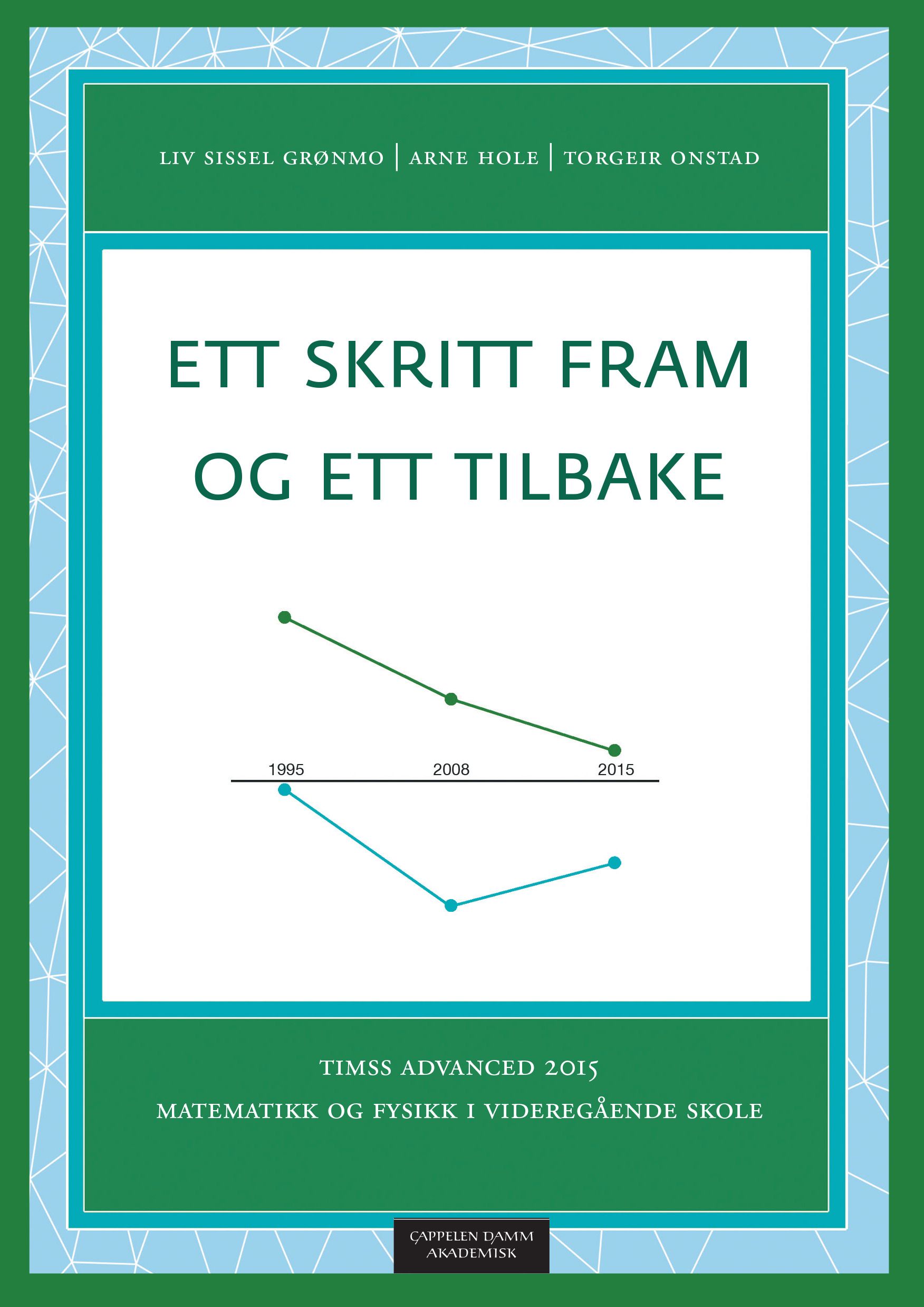 Ett skritt fram og ett tilbake - TIMSS Advanced 2015 : matematikk og fysikk i videregående skole