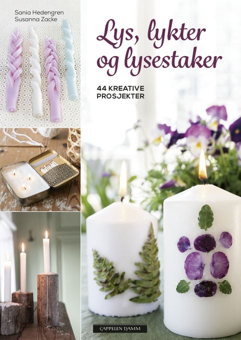 Lys, lykter og lysestaker - 44 kreative prosjekter