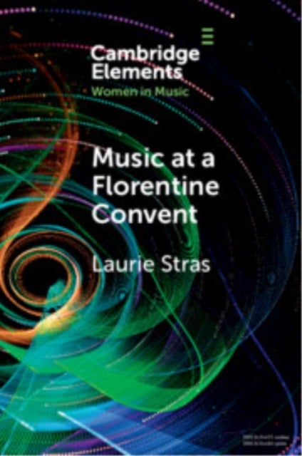 Music at a Florentine Convent - The Biffoli-Sostegni Manuscript and Suor Maria Celeste Galilei