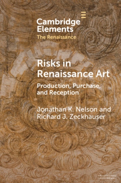 Risks in Renaissance Art - Production, Purchase, and Reception