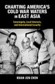 Charting America's Cold War Waters in East Asia