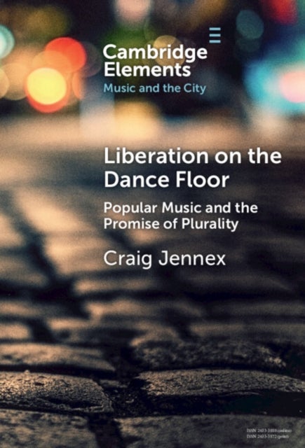 Liberation on the Dance Floor - Popular Music and the Promise of Plurality