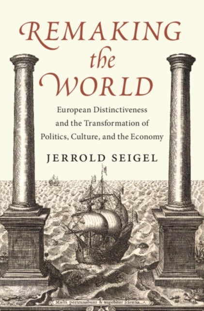 Remaking the World - European Distinctiveness and the Transformation of Politics, Culture, and the Economy