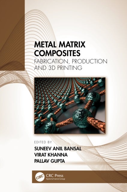 Metal Matrix Composites - Fabrication, Production and 3D Printing