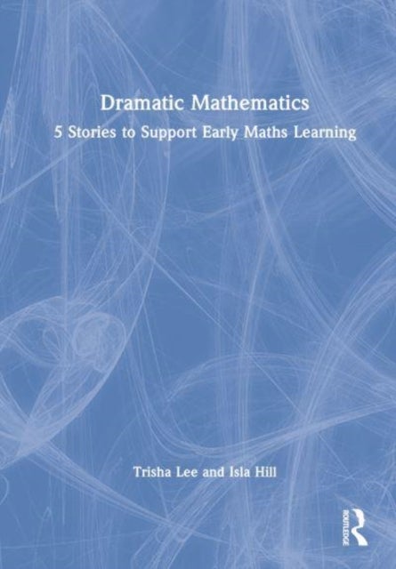 Dramatic Mathematics - 5 Stories to Support Early Maths Learning
