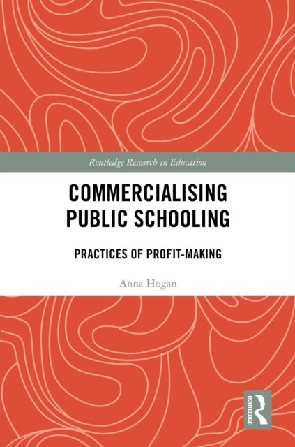 Commercialising Public Schooling - Practices of Profit-Making