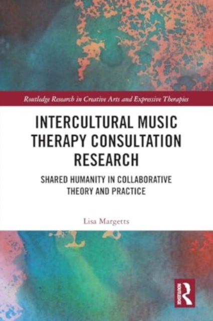 Intercultural Music Therapy Consultation Research - Shared Humanity in Collaborative Theory and Practice