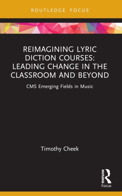 Reimagining Lyric Diction Courses: Leading Change in the Classroom and Beyond - CMS Emerging Fields in Music