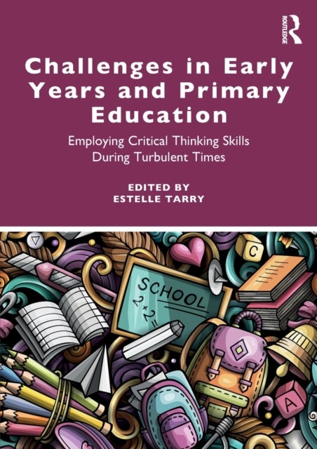 Challenges in Early Years and Primary Education - Employing critical thinking skills during turbulent times