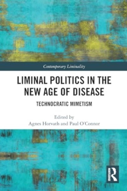 Liminal Politics in the New Age of Disease - Technocratic Mimetism