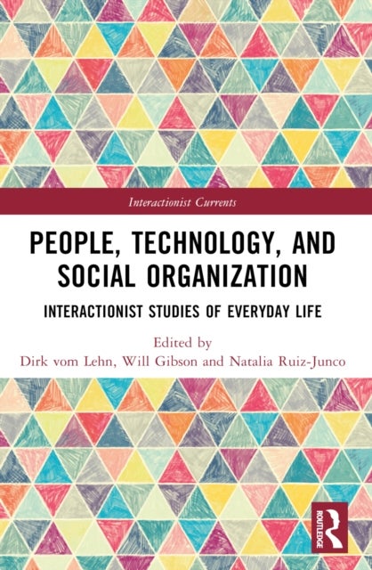 People, Technology, and Social Organization - Interactionist Studies of Everyday Life
