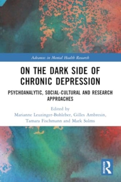 On the Dark Side of Chronic Depression - Psychoanalytic, Social-cultural and Research Approaches