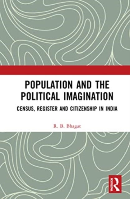 Population and the Political Imagination - Census, Register and Citizenship in India