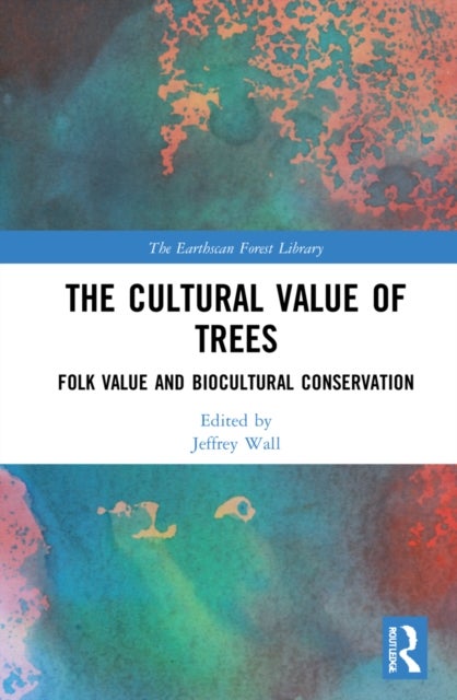The Cultural Value of Trees - Folk Value and Biocultural Conservation