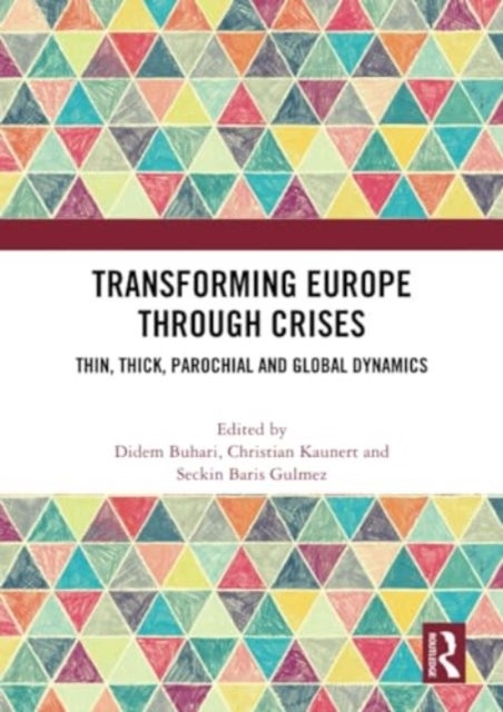 Transforming Europe Through Crises - Thin, Thick, Parochial and Global Dynamics