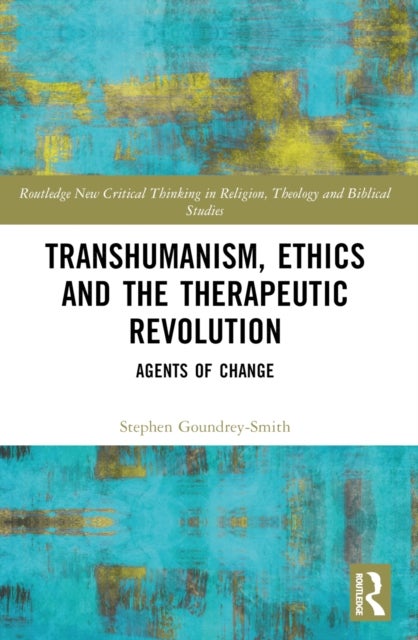 Transhumanism, Ethics and the Therapeutic Revolution - Agents of Change