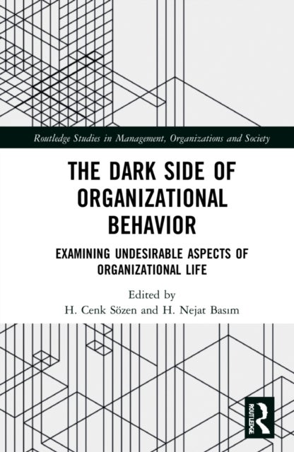 The Dark Side of Organizational Behavior - Examining Undesirable Aspects of Organizational Life