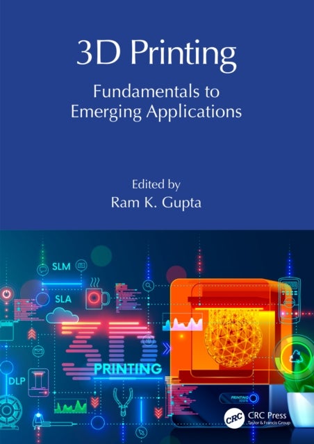 3D Printing - Fundamentals to Emerging Applications