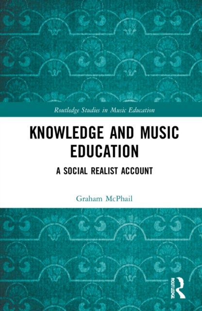 Knowledge and Music Education - A Social Realist Account