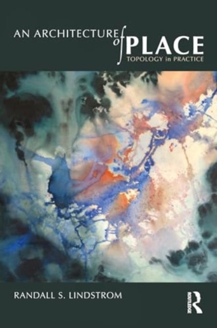 An Architecture of Place - Topology in Practice