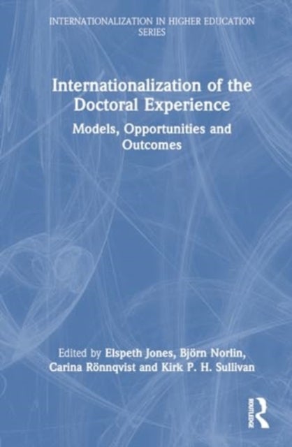Internationalization of the Doctoral Experience - Models, Opportunities and Outcomes