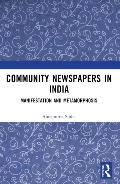 Community Newspapers in India - Manifestations and Metamorphosis