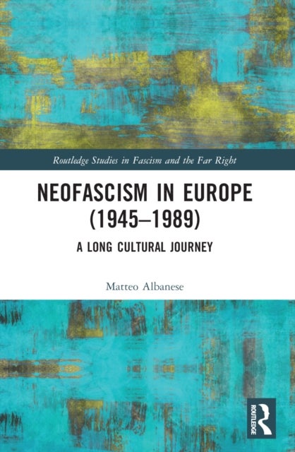 Neofascism in Europe (1945–1989) - A Long Cultural Journey