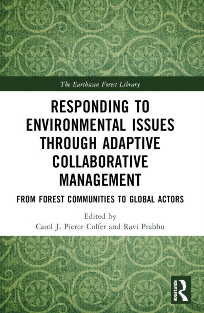 Responding to Environmental Issues through Adaptive Collaborative Management - From Forest Communities to Global Actors