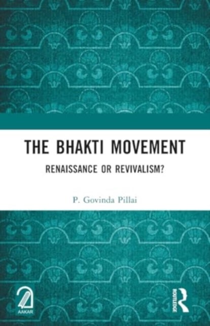 The Bhakti Movement - Renaissance or Revivalism?